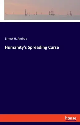 La maledizione diffusa dell'umanità - Humanity's Spreading Curse