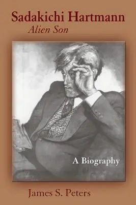 Sadakichi Hartmann, Figlio alieno: Una biografia - Sadakichi Hartmann, Alien Son: A Biography