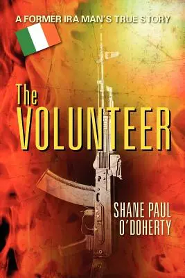 Il volontario: La vera storia di un ex uomo dell'IRA - The Volunteer: A Former IRA Man's True Story
