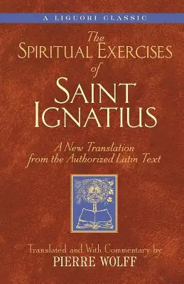 Esercizi spirituali di Sant'Ignazio: una nuova traduzione dal testo latino autorizzato - Spiritual Exercises of Saint Ignatiu: A New Translation from the Authorized Latin Text