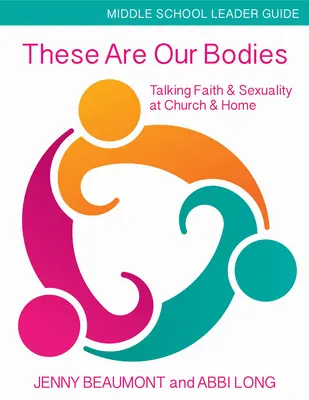 Questi sono i nostri corpi, guida per la scuola media: Parlare di fede e sessualità in chiesa e a casa - These Are Our Bodies, Middle School Leader Guide: Talking Faith & Sexuality at Church & Home