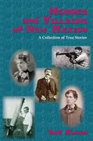Eroi e cattivi del Nuovo Messico: Una raccolta di storie vere - Heroes and Villains of New Mexico: A Collection of True Stories