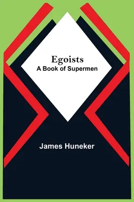 Egoisti; Un libro di superuomini - Egoists; A Book Of Supermen
