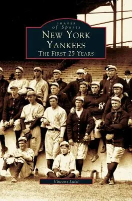 New York Yankees: i primi 25 anni - New York Yankees: The First 25 Years