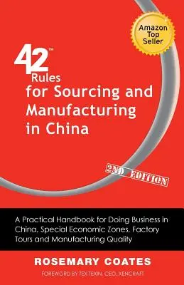 42 regole per l'approvvigionamento e la produzione in Cina (2a edizione): Un manuale pratico per fare affari in Cina, Zone Economiche Speciali, Tour delle Fabbriche - 42 Rules for Sourcing and Manufacturing in China (2nd Edition): A Practical Handbook for Doing Business in China, Special Economic Zones, Factory Tour