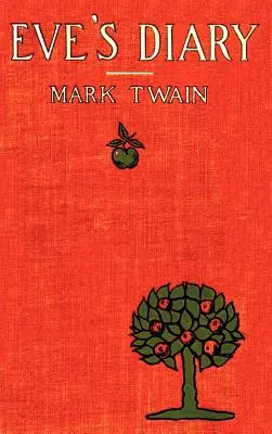 Il diario di Eva, completo di copertina originale e oltre 50 illustrazioni - Eve's Diary, Complete with Original Cover Design and Over 50 Illustrations
