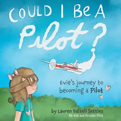 Potrei essere un pilota? Il viaggio di Evie per diventare pilota - Could I Be a Pilot?: Evie's Journey to Becoming a Pilot