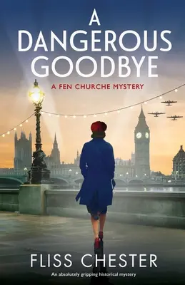 Un pericoloso addio: Un mistero storico assolutamente avvincente - A Dangerous Goodbye: An absolutely gripping historical mystery