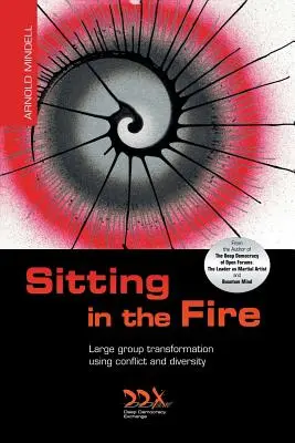 Sedersi nel fuoco: Trasformazione di un grande gruppo attraverso il conflitto e la diversità - Sitting in the Fire: Large Group Transformation Using Conflict and Diversity