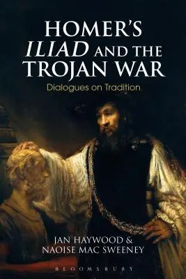 Iliad Homer dan Perang Troya: Dialog tentang Tradisi - Homer's Iliad and the Trojan War: Dialogues on Tradition