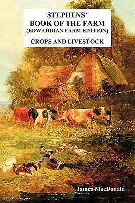 Il libro della fattoria di Stephens Edizione della fattoria edoardiana: Colture e bestiame - Stephens' Book of the Farm Edwardian Farm Edition: Crops and Livestock