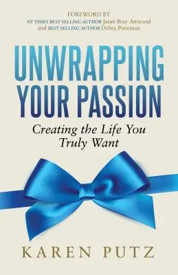 Svela la tua passione: Creare la vita che vuoi veramente - Unwrapping Your Passion: Creating the Life You Truly Want