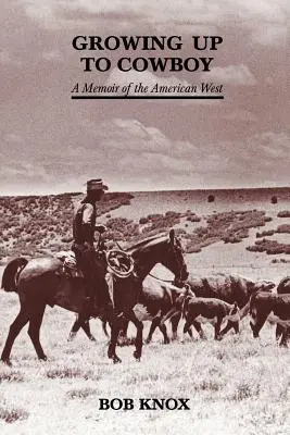 Crescere da cowboy: Memorie dell'Ovest americano - Growing Up to Cowboy: A Memoir of the American West