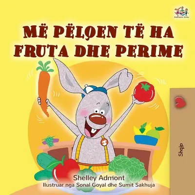 Amo mangiare frutta e verdura (Libro per bambini albanese) - I Love to Eat Fruits and Vegetables (Albanian Children's Book)