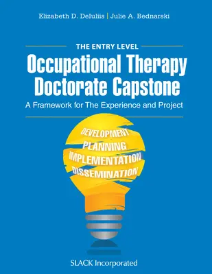 Il capstone del dottorato in terapia occupazionale di primo livello: Un quadro per l'esperienza e il progetto - The Entry Level Occupational Therapy Doctorate Capstone: A Framework for the Experience and Project