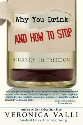 Perché si beve e come smettere: un viaggio verso la libertà - Why You Drink and How to Stop: A Journey to Freedom