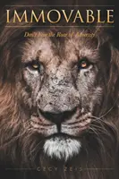 Immobile: Non temere il ruggito delle avversità - Immovable: Don't Fear the Roar of Adversity