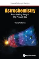 Astrochimica: Dal Big Bang ai giorni nostri - Astrochemistry: From the Big Bang to the Present Day