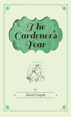 L'anno del giardiniere - Illustrato da Josef Capek - Gardener's Year - Illustrated by Josef Capek