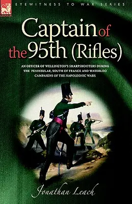 Capitano del 95° (Fucilieri) e ufficiale dei tiratori scelti di Wellington durante la guerra - Captain of the 95th (Rifles) an Officer of Wellington's Sharpshooters During