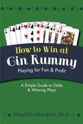 Come vincere a Gin Rummy: Giocare per divertirsi e guadagnare - How To Win At Gin Rummy: Playing for Fun and Profit