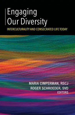 Impegnarsi nella diversità: Interculturalità e vita consacrata oggi - Engaging Our Diversity: Interculturality and Consecrated Life Today