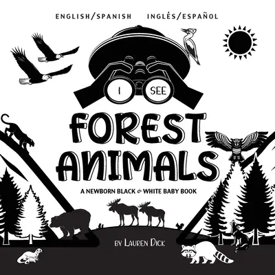 Vedo gli animali della foresta: Bilingue (inglese / spagnolo) (Ingls / Espaol) Un libro per neonati in bianco e nero (disegni e motivi ad alto contrasto) ( - I See Forest Animals: Bilingual (English / Spanish) (Ingls / Espaol) A Newborn Black & White Baby Book (High-Contrast Design & Patterns) (