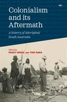 Il colonialismo e le sue conseguenze: Una storia dell'Australia meridionale aborigena - Colonialism and its Aftermath: A history of Aboriginal South Australia