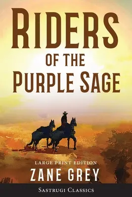 I cavalieri della salvia viola (Annotato) GRANDE STAMPA - Riders of the Purple Sage (Annotated) LARGE PRINT