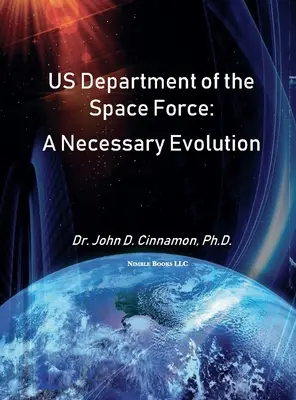 Dipartimento delle forze spaziali degli Stati Uniti: Un'evoluzione necessaria - US Department Of The Space Force: A Necessary Evolution