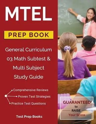MTEL Curriculum generale 03 Sottotest di matematica e Guida allo studio multi-soggetto Libro di preparazione - MTEL General Curriculum 03 Math Subtest & Multi Subject Study Guide Prep Book