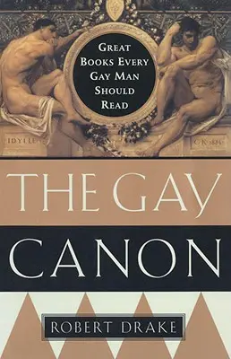 Il canone gay: I grandi libri che ogni uomo gay dovrebbe leggere - The Gay Canon: Great Books Every Gay Man Should Read