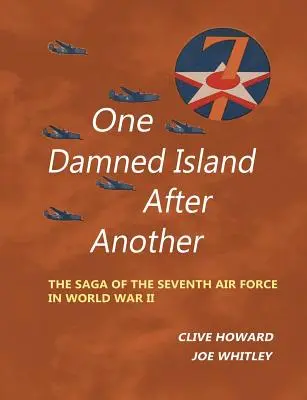 Un'isola maledetta dopo l'altra: La saga della Settima Forza Aerea nella Seconda Guerra Mondiale - One Damned Island After Another: The Saga of the Seventh Air Force in World War II