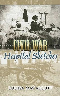 Schizzi di ospedali della guerra civile - Civil War Hospital Sketches