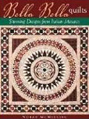 Bella Bella Quilts: Disegni sorprendenti dai mosaici italiani - Bella Bella Quilts: Stunning Designs from Italian Mosaics