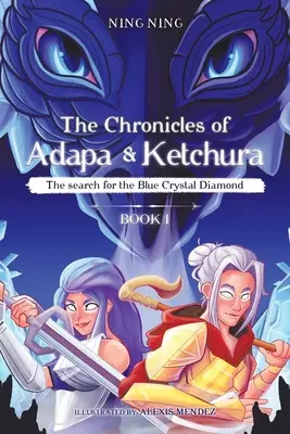 Le cronache di Adapa e Ketchura: La ricerca del diamante di cristallo blu - The Chronicles of Adapa and Ketchura: The Search for the Blue Crystal Diamond