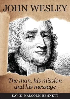 John Wesley: l'uomo, la sua missione e il suo messaggio - John Wesley: The Man, His Mission and His Message