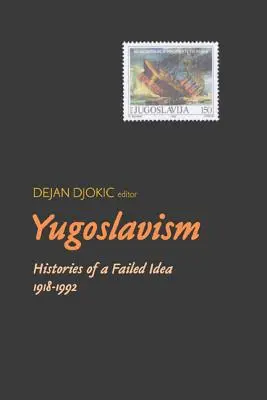 Jugoslavismo: storia di un'idea fallita, 1918-1992 - Yugoslavism: Histories of a Failed Idea, 1918-1992
