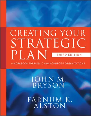 Creare un piano strategico: Un libro di lavoro per le organizzazioni pubbliche e non profit - Creating Your Strategic Plan: A Workbook for Public and Nonprofit Organizations