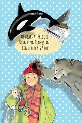 Di orsi nei frigoriferi, di aerei che bevono e della scarpa di Cenerentola: Libro disponibile anche in tedesco. - Of Bears at Fridges, Drinking Planes and Cinderella's Shoe: Book also available in German.