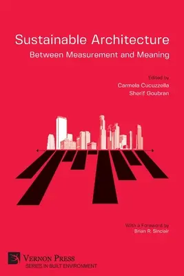 Architettura sostenibile - Tra misura e significato - Sustainable Architecture - Between Measurement and Meaning