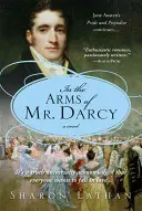 Tra le braccia del signor Darcy: Orgoglio e pregiudizio continua... - In the Arms of Mr. Darcy: Pride and Prejudice Continues...