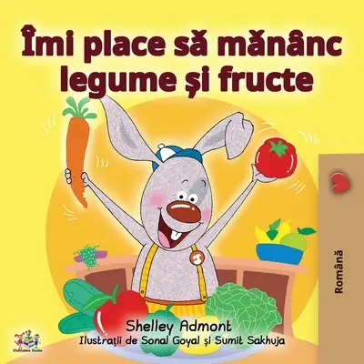 Amo mangiare frutta e verdura (edizione rumena) - I Love to Eat Fruits and Vegetables (Romanian Edition)
