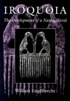 Iroquoia: Lo sviluppo di un mondo nativo - Iroquoia: The Development of a Native World