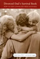 Il libro di sopravvivenza del papà divorziato: Come rimanere in contatto con i figli - Divorced Dad's Survival Book: How to Stay Connected with Your Kids