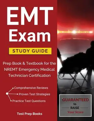 Guida allo studio dell'esame EMT: Libro di preparazione e libro di testo per la certificazione NREMT di tecnico sanitario di emergenza - EMT Exam Study Guide: Prep Book & Textbook for the NREMT Emergency Medical Technician Certification