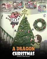Un Natale da Drago: Aiuta il tuo drago a prepararsi per il Natale. Una simpatica storia per bambini per celebrare il giorno più speciale dell'anno. - A Dragon Christmas: Help Your Dragon Prepare for Christmas. A Cute Children Story To Celebrate The Most Special Day of The Year.