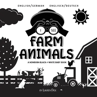 Vedo gli animali della fattoria: Bilingue (inglese / tedesco) (Englisch / Deutsch) Un libro per neonati in bianco e nero - I See Farm Animals: Bilingual (English / German) (Englisch / Deutsch) A Newborn Black & White Baby Book