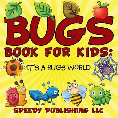 Libro degli insetti per bambini: È un mondo di insetti - Bugs Book For Kids: It's a Bugs World