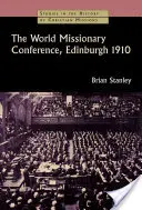 La Conferenza missionaria mondiale, Edimburgo 1910 - The World Missionary Conference, Edinburgh 1910